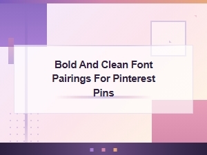 Bold and Clean Font Pairings for Pinterest Pins