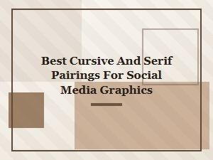 Best Cursive and Serif Pairings for Social Media Graphics