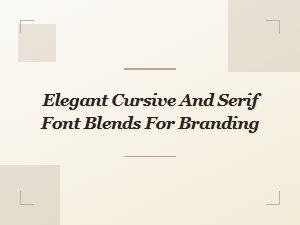 Elegant Cursive and Serif Font Blends for Branding
