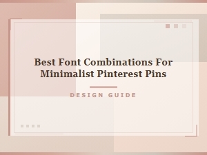 Best Font Combinations for Minimalist Pinterest Pins
