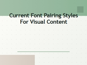 Modern Font Pairing Trends for Visual Content
