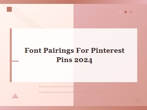 Best Font Pairings for Pinterest Pins 2024
